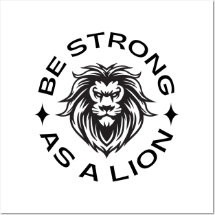 Be Strong As A Lion Posters and Art